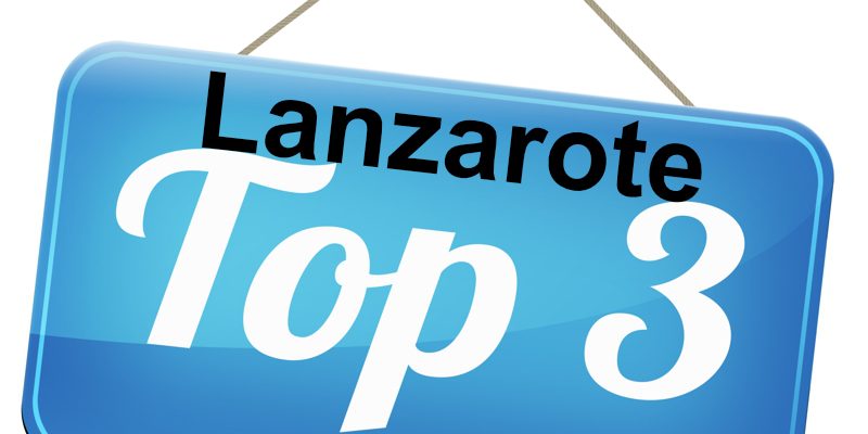 Top 3 – Lanzarote highlights
